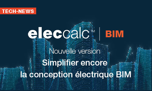 ELEC CALC™ BIM : SIMPLIFIER LA CONCEPTION ÉLECTRIQUE BIM